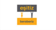Eşitiz Beraberiz